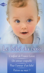 Le bébé du boss, 4 volumes : L'enfant de Franco Leoni ; Un amour coupable ; Pour l'amour d'un bébé ; Patron ou mari ?