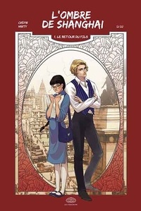 Williams Crépin et Patrick Marty - L'ombre de Shanghai Tome 1 : Le retour du fils.