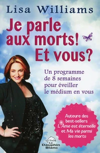 Je parle aux morts ! Et vous ?
