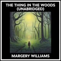 The Thing In The Woods (Unabridged)