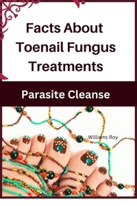  Williams Roy - Facts About Toenail Fungus Treatments - A Comprehensive Guide.