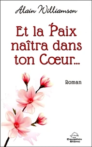 Et la paix naîtra dans ton coeur
