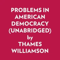 Problems In American Democracy (Unabridged)