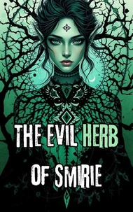 The Evil Herb of Smirie