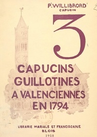 Willibrord-Christian Van Dijk - Trois Capucins guillotinés à Valenciennes en 1794.
