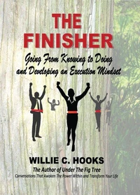 THE FINISHER: Going From Knowing to Doing and Developing an Execution Mindset