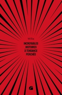  Willie - Incroyables histoires à tendance perchée.