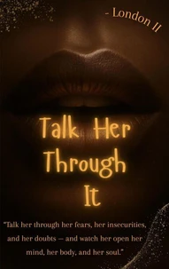 Talk Her Through It: The Intimate Language Every Couple Needs to Learn