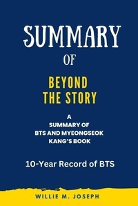  Willie M. Joseph - Summary of Beyond the Story By BTS and Myeongseok Kang: 10-Year Record of BTS.