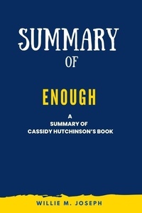  Willie M. Joseph - Summary of Enough By Cassidy Hutchinson.