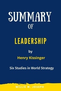  Willie M. Joseph - Summary of Leadership By Henry Kissinger: Six Studies in World Strategy.