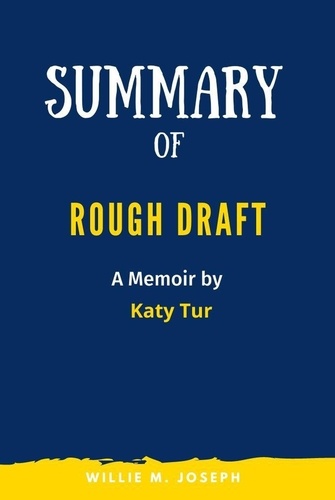  Willie M. Joseph - Summary of Rough Draft: A Memoir by Katy Tur.
