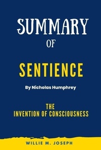  Willie M. Joseph - Summary of Sentience By Nicholas Humphrey: The Invention of Consciousness.