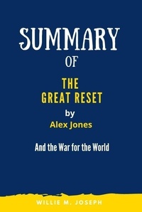  Willie M. Joseph - Summary of The Great Reset by Alex Jones: And the War for the World.