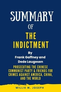  Willie M. Joseph - Summary of The Indictment By Frank Gaffney and Dede Laugesen:Prosecuting the Chinese Communist Party &amp; Friends for Crimes against America, China, and the World.