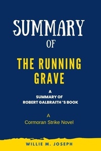  Willie M. Joseph - Summary of The Running Grave By Robert Galbraith: A Cormoran Strike Novel.