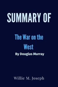  Willie M. Joseph - Summary of The War on the West By Douglas Murray.