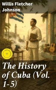 The History of Cuba (Vol. 1-5)