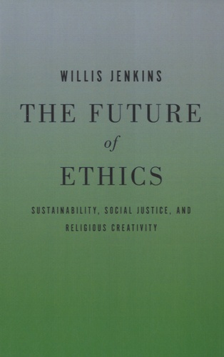 Willis Jenkins - The Future of Ethics.