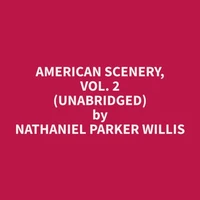 American Scenery, Vol. 2 (Unabridged)