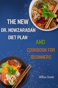  WILLOW SOWLE - The New Dr. Nowzaradan Diet Plan and Cookbook for Beginners.