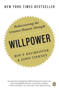 Willpower - Rediscovering the Greatest Human Strength.