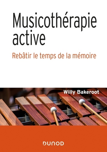 Willy Bakeroot - Musicothérapie active - Le temps de la mémoire - Le temps de la mémoire.