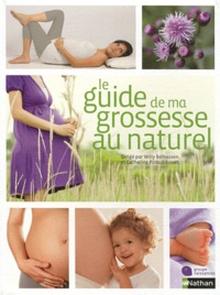 Willy Belhassen et Catherine Piraud-Rouet - Le Guide de ma grossesse au naturel.