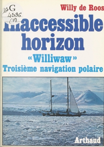 Inaccessible horizon. Williwaw, troisième navigation polaire