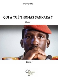 Willy Gom - Qui a tué Thomas Sankara ? Tome 1 : .