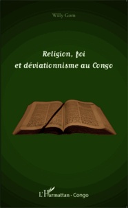 Willy Gom - Religion, foi et déviationnisme au Congo.