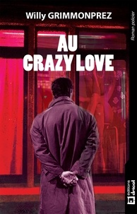 Willy Grimmonprez - Au crazy Love - Un polar à l'atmosphère lourde.