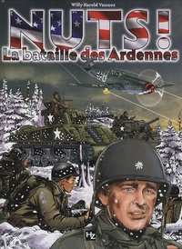 Willy-Harold Vassaux - Nuts !  : La bataille des Ardennes.