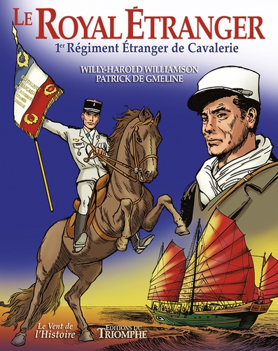 Willy Harold Williamson et Patrick de Gmeline - Le royal étranger - 1er régiment étranger de cavalerie.