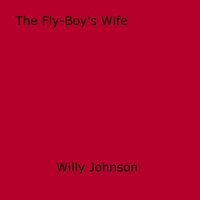 Willy Johnson - The Fly-Boy's Wife.