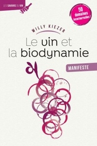 Willy Kiezer - Le vin et la biodynamie, manifeste - Manifeste.