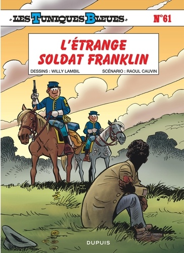 Willy Lambil et Raoul Cauvin - Les Tuniques Bleues Tome 61 : L'étrange soldat Franklin - Opé L'été BD 2023.