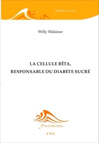 Willy Malaisse - La cellule bêta, responsable du diabète sucré.