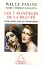 Willy Pasini et Maria Teresa Baldini - Les 7 avantages de la beauté - S'améliorer sans se transformer.