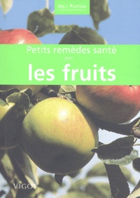 Willy Platteau - Petits Remedes Sante Par Les Fruits.
