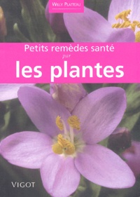 Willy Platteau - Petits Remedes Sante Par Les Plantes.