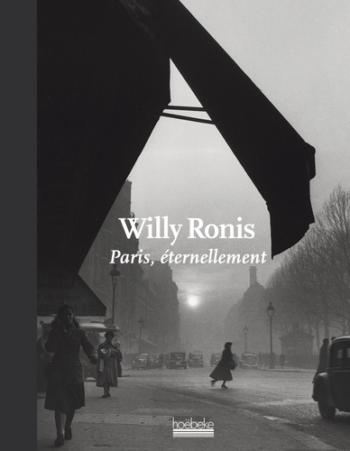 Willy Ronis - Paris, éternellement.