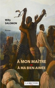 Willy Salomon - A mon maître et à ma bien-aimée.