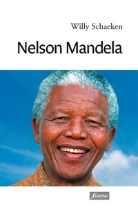 Willy Schaeken - Nelson Mandela - Une vision spirituelle.