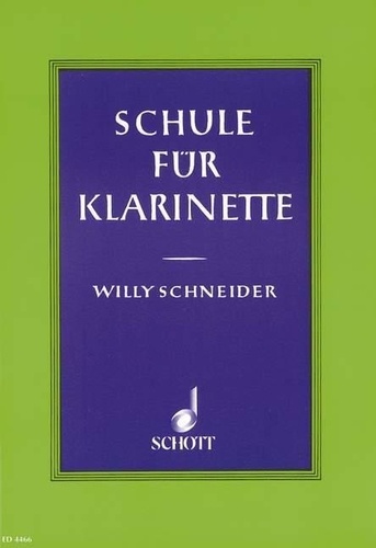 Willy Schneider - Schule für Klarinette - Deutsches und Böhm-System auch zum Selbstunterricht. clarinet..