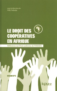 Willy Tadjudje - Le droit des coopératives en Afrique - Réflexions sur l'Acte uniforme de l'OHADA.
