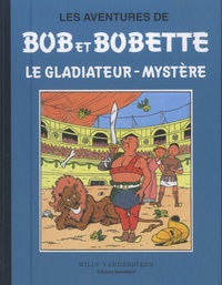 Willy Vandersteen - Les aventures de Bob et Bobette - Le gladiateur-mystère.
