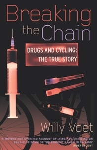 Willy Voet - Breaking The Chain - Drugs and Cycling - The True Story.