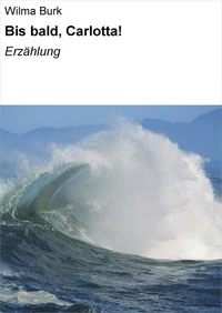 Bis bald, Carlotta!