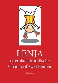 Wilma Fasola - Lenja - oder das himmlische Chaos auf zwei Beinen.